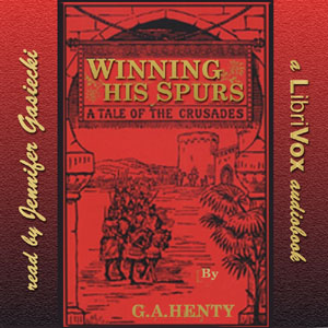 Winning His Spurs: A Tale of the Crusades - G. A. Henty Listen Free Audiobook MP3 📙 Free Audiobook Websites