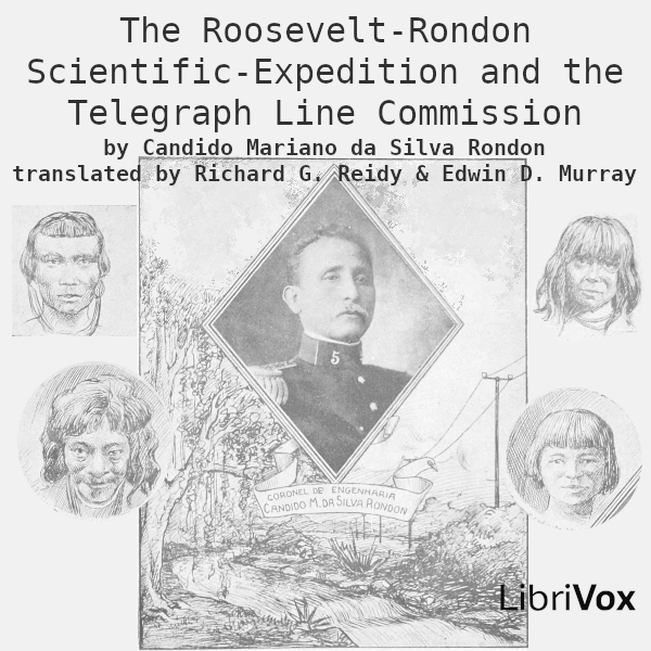 The Roosevelt-Rondon Scientific-Expedition and the Telegraph Line Commission - Candido Mariano da Silva RONDON Listen Free Audiobook MP3 📙 Free Audiobook Websites