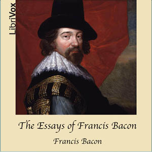 The Essays of Francis Bacon - Francis Bacon Listen Free Audiobook MP3 📙 Free Audiobook Websites
