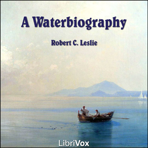 A Waterbiography - Robert C. LESLIE Listen Free Audiobook MP3 📙 Free Audiobook Websites