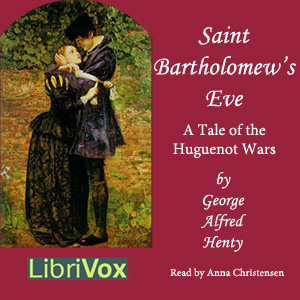 St. Bartholomew's Eve - G. A. Henty Listen Free Audiobook MP3 📙 Free Audiobook Websites