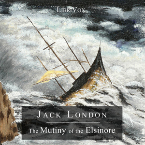 The Mutiny of the Elsinore - Jack London Listen Free Audiobook MP3 📙 Free Audiobook Websites