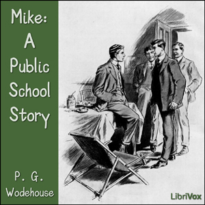 Mike: A Public School Story - P. G. Wodehouse Listen Free Audiobook MP3 📙 Free Audiobook Websites