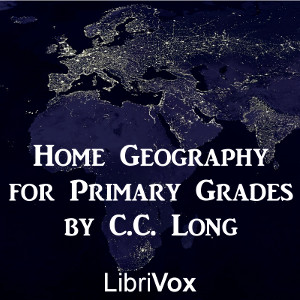 Home Geography for Primary Grades - C. C. LONG Listen Free Audiobook MP3 📙 Free Audiobook Websites