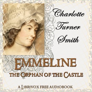 Emmeline, the Orphan of the Castle - Charlotte Turner Smith Listen Free Audiobook MP3 📙 Free Audiobook Websites