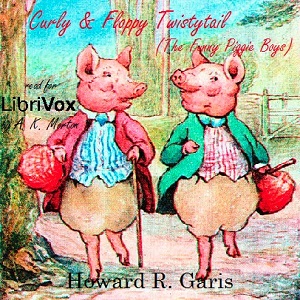 Curly and Floppy Twistytail (The Funny Piggie Boys) - Howard R. Garis Listen Free Audiobook MP3 📙 Free Audiobook Websites