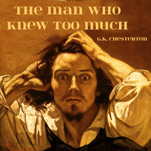 The Man Who Knew Too Much - G. K. Chesterton Listen Free Audiobook MP3 📙 Free Audiobook Websites