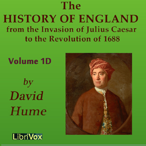 History of England from the Invasion of Julius Caesar to the Revolution of 1688, Volume 1D - David Hume Listen Free Audiobook MP3 📙 Free Audiobook Websites