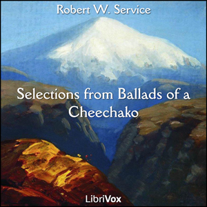 Selections from Ballads of a Cheechako - Robert W. Service Listen Free Audiobook MP3 📙 Free Audiobook Websites