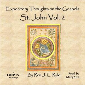 Expository Thoughts on the Gospels - St. John Vol. 2 - J. C. Ryle Listen Free Audiobook MP3 📙 Free Audiobook Websites