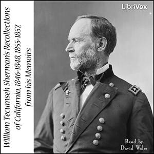 Sherman’s Recollections of California, 1846-1848, 1855-1857, from his Memoirs - William Tecumseh SHERMAN Listen Free Audiobook MP3 📙 Free Audiobook Websites