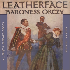 Leatherface: A Tale of Old Flanders - Baroness Orczy Listen Free Audiobook MP3 📙 Free Audiobook Websites