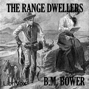 The Range Dwellers - B. M. Bower Listen Free Audiobook MP3 📙 Free Audiobook Websites