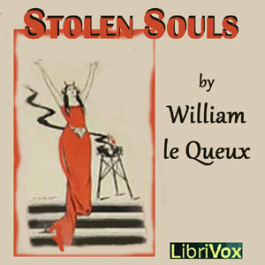 Stolen Souls - William Le Queux Listen Free Audiobook MP3 📙 Free Audiobook Websites