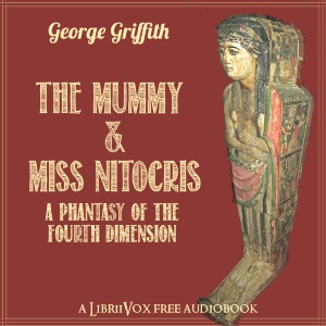 The Mummy and Miss Nitocris: A Phantasy of the Fourth Dimension - George GRIFFITH Listen Free Audiobook MP3 📙 Free Audiobook Websites