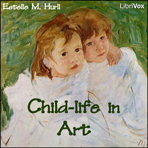 Child-life in Art - Estelle M. HURLL Listen Free Audiobook MP3 📙 Free Audiobook Websites