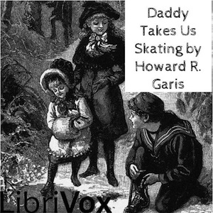 Daddy Takes Us Skating - Howard R. Garis Listen Free Audiobook MP3 📙 Free Audiobook Websites