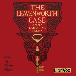 The Leavenworth Case (Version 2) - Anna Katharine Green Listen Free Audiobook MP3 📙 Free Audiobook Websites