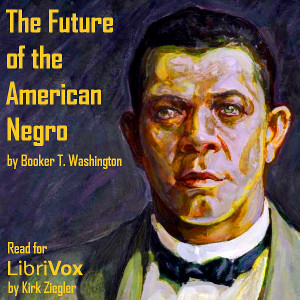 The Future of the American Negro - Booker T. Washington Listen Free Audiobook MP3 📙 Free Audiobook Websites