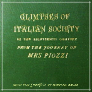 Glimpses of Italian society in the eighteenth century - Hester Lynch PIOZZI Listen Free Audiobook MP3 📙 Free Audiobook Websites