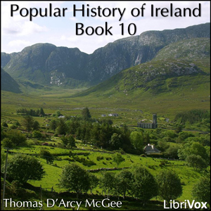 A Popular History of Ireland, Book 10 - Thomas D'Arcy McGee Listen Free Audiobook MP3 📙 Free Audiobook Websites