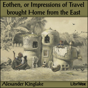 Eothen, or Impressions of Travel brought Home from the East - Alexander William KINGLAKE Listen Free Audiobook MP3 📙 Free Audiobook Websites