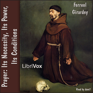 Prayer: Its Necessity, Its Power, Its Conditions - Ferreol GIRARDEY Listen Free Audiobook MP3 📙 Free Audiobook Websites