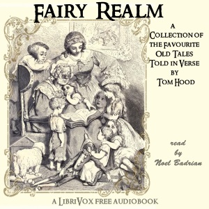 Fairy Realm: A Collection Of The Favourite Old Tales Told in Verse - Tom HOOD Listen Free Audiobook MP3 📙 Free Audiobook Websites