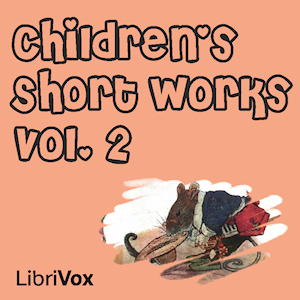 Children's Short Works, Vol. 002 - Various Listen Free Audiobook MP3 📙 Free Audiobook Websites