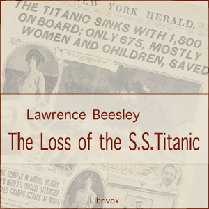 The Loss of the S. S. Titanic - Lawrence BEESLEY Listen Free Audiobook MP3 📙 Free Audiobook Websites