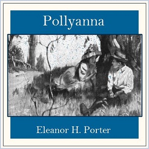 Pollyanna - Eleanor H. Porter Listen Free Audiobook MP3 📙 Free Audiobook Websites