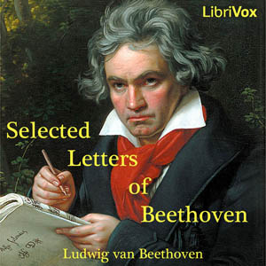 Selected Letters of Ludwig van Beethoven - Ludwig van BEETHOVEN Listen Free Audiobook MP3 📙 Free Audiobook Websites