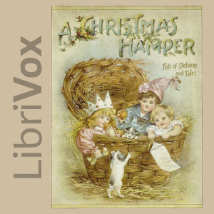 A Christmas Hamper: Full of Pictures and Tales - Various Listen Free Audiobook MP3 📙 Free Audiobook Websites