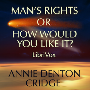 Man's Rights; or, How Would You Like It?: Comprising Dreams - Annie DENTON CRIDGE Listen Free Audiobook MP3 📙 Free Audiobook Websites
