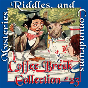 Coffee Break Collection 23 -- Mysteries, Riddles and Conundrums - Various Listen Free Audiobook MP3 📙 Free Audiobook Websites
