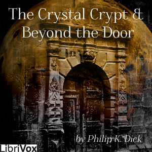 Crystal Crypt, the & Beyond the Door - Philip K. DICK Listen Free Audiobook MP3 📙 Free Audiobook Websites