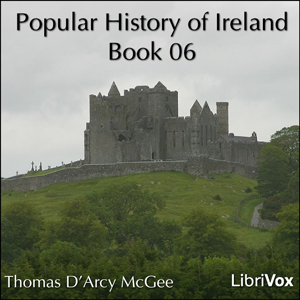 A Popular History of Ireland, Book 06 - Thomas D'Arcy McGee Listen Free Audiobook MP3 📙 Free Audiobook Websites