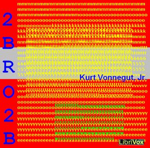 2 B R 0 2 B (Dramatic Reading) - Kurt VONNEGUT, JR. Listen Free Audiobook MP3 📙 Free Audiobook Websites