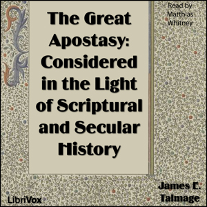 The Great Apostasy: Considered in the Light of Scriptural and Secular History - James E. TALMAGE Listen Free Audiobook MP3 📙 Free Audiobook Websites