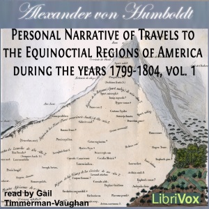 Personal Narrative of Travels to the Equinoctial Regions of America, During the Years 1799-1804, Vol.1 - Alexander von Humboldt Listen Free Audiobook MP3 📙 Free Audiobook Websites