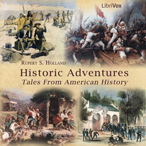 Historic Adventures: Tales from American History - Rupert S. HOLLAND Listen Free Audiobook MP3 📙 Free Audiobook Websites