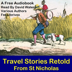 Travel Stories Retold From St. Nicholas - Various Listen Free Audiobook MP3 📙 Free Audiobook Websites