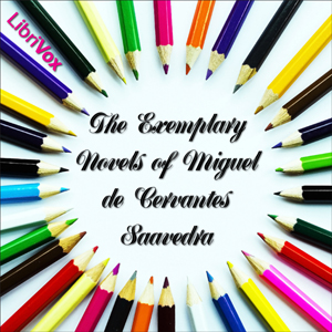 The Exemplary Novels of Miguel de Cervantes Saavedra - Miguel de Cervantes Saavedra Listen Free Audiobook MP3 📙 Free Audiobook Websites