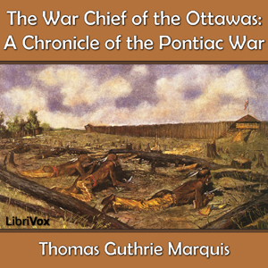 Chronicles of Canada Volume 15 - The War Chief of the Ottawas: A Chronicle of the Pontiac War Listen Free Audiobook MP3 📙 Free Audiobook Websites