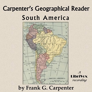 Carpenter's geographical reader: South America - Frank G. Carpenter Listen Free Audiobook MP3 📙 Free Audiobook Websites