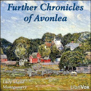 Further Chronicles of Avonlea - Lucy Maud Montgomery Listen Free Audiobook MP3 📙 Free Audiobook Websites