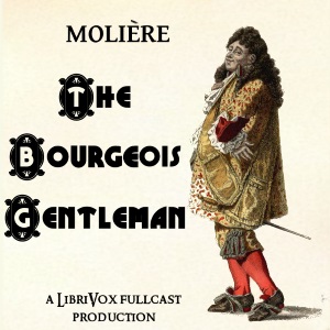 The Bourgeois Gentleman - Molière Listen Free Audiobook MP3 📙 Free Audiobook Websites