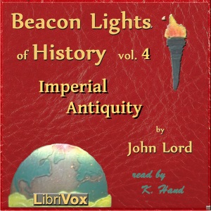 Beacon Lights of History, Vol 4: Imperial Antiquity - John Lord Listen Free Audiobook MP3 📙 Free Audiobook Websites