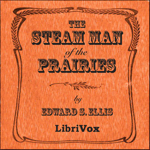 The Steam Man of the Prairies - Edward S. ELLIS Listen Free Audiobook MP3 📙 Free Audiobook Websites