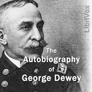 The Autobiography of George Dewey - George DEWEY Listen Free Audiobook MP3 📙 Free Audiobook Websites
